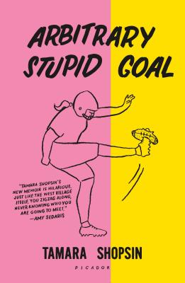 Arbitrary Stupid Goal - Shopsin, Tamara