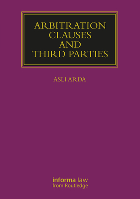 Arbitration Clauses and Third Parties - Arda, Asli