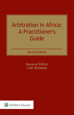 Arbitration in Africa: A Practitioner's Guide - Bosman, Lise (Editor)