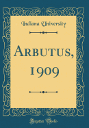 Arbutus, 1909 (Classic Reprint)