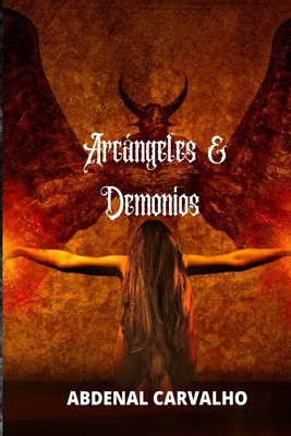 Arcngeles y demonios: Fiction Romance - Carvalho, Abdenal