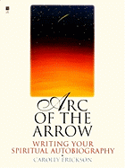 Arc of the Arrow: Writing Your Spiritual Autobiography