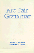 ARC Pair Grammar - Johnson, David E, and Postal, Paul M