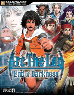 ARC the Lad (R): End of Darkness(tm) Official Strategy Guide - BradyGames (Creator)