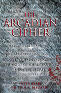 Arcadian Cipher: The Quest to Crack the Code of Chri