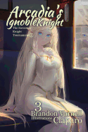 Arcadia's Ignoble Knight, Volume 3: The Sorceress' Knight's Tournament Part I