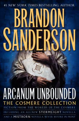 Arcanum Unbounded: The Cosmere Collection - Sanderson, Brandon