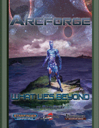 Arcforge: What Lies Beyond