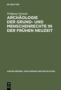 Arch?ologie Der Grund- Und Menschenrechte in Der Fr?hen Neuzeit: Ein Deutsch-Franzsisches Paradigma