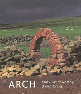 Arch - Goldsworthy, Andy, and Craig, David, Dr.
