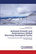 Archaeal Growth and Autonomous Global Warming Geological Cycles