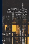 Archaeologia Nova Caesarea: 1907-1909: 3