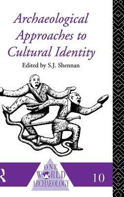 Archaeological Approaches to Cultural Identity - Shennan, S. J. (Editor)