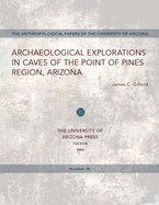 Archaeological Explorations in Caves of the Point of Pines Region, Arizona: Volume 36