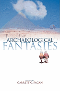 Archaeological Fantasies: How Pseudoarchaeology Misrepresents the Past and Misleads the Public