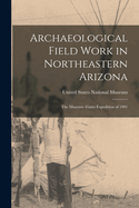 Archaeological Field Work in Northeastern Arizona: The Museum -Gates Expedition of 1901