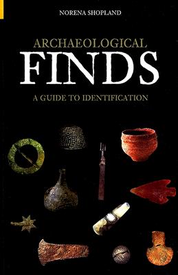 Archaeological Finds: A Guide to Identification - Shopland, Norena