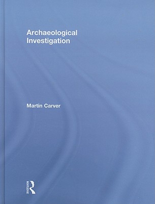Archaeological Investigation - Carver, Martin, Professor