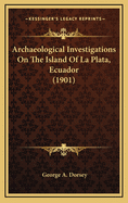 Archaeological Investigations on the Island of La Plata, Ecuador (1901)
