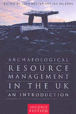 Archaeological Resource Management in the UK: An Introduction - Hunter, John (Editor), and Ralston, Ian (Editor)