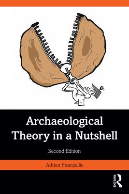 Archaeological Theory in a Nutshell - Praetzellis, Adrian