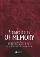 Archaeologies of Memory - Van Dyke, Ruth M (Editor), and Alcock, Susan E (Editor)