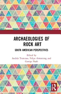 Archaeologies of Rock Art: South American Perspectives