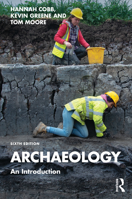 Archaeology: An Introduction - Cobb, Hannah, and Greene, Kevin, and Moore, Tom