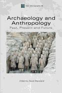Archaeology and Anthropology: Past, Present and Future