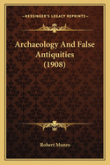 Archaeology And False Antiquities (1908)