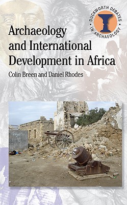Archaeology and International Development in Africa - Rhodes, Daniel, and Hodges, Richard (Editor), and Breen, Colin