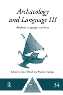 Archaeology and Language III: Artefacts, Languages and Texts