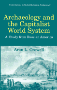 Archaeology and the Capitalist World System: A Study from Russian America