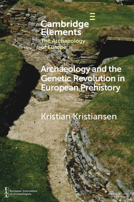Archaeology and the Genetic Revolution in European Prehistory - Kristiansen, Kristian