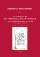 Archaeology at the North-East Anatolian Frontier, I: An Historical Geography and a Field Survey of the Bayburt Province