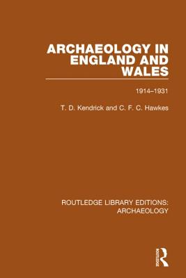 Archaeology in England and Wales 1914 - 1931 - Kendrick, T.D., and Hawkes, C.F.C.