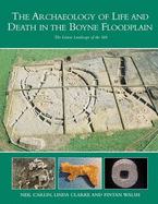 Archaeology of Life and Death in the Boyne Floodplain: the Linear Landscape of the M4, Kinnegad-Enfield-Kilcock Motorway