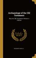 Archaeology of the Old Testament: Was the Old Testament Written in Hebrew