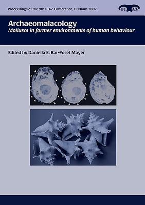 Archaeomalacology: Molluscs in former environments of human behaviour - Bar-Yosef, D.