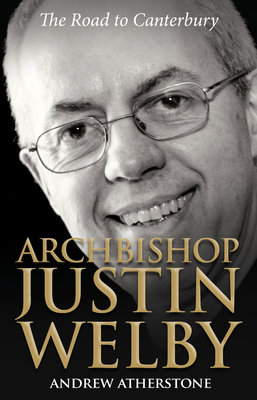 Archbishop Justin Welby: The Road to Canterbury - Atherstone, Andrew