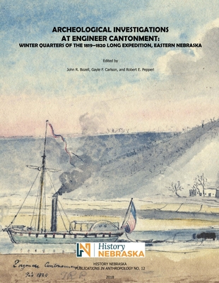 Archeological Investigations at Engineer Cantonment: Winter Quarters of the 1819-1820 Long Expedition, Eastern Nebraska - Bozell, John R (Editor), and Carlson, Gayle F (Editor), and Pepperl, Robert E (Editor)