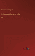 Archeological Survey of India: Vol. 1