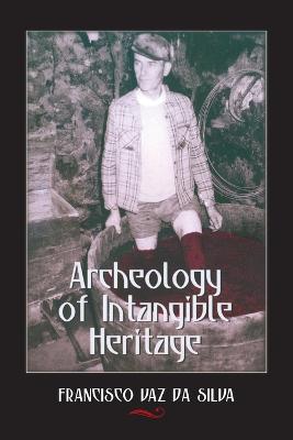 Archeology of Intangible Heritage - Dundes, Carolyn, and Vaz Da Silva, Francisco