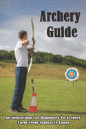 Archery Guide_ An Instruction For Beginners To Archery Form From Stance To Loose: Archery Target