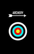Archery: Score Keeping Small Black Notebook for Target Shooting Record, Notes, Rounds, and Distance