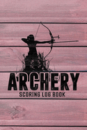 Archery Score Log Book: Archer Scoring Card Logbook - Rustic Pink Wood Theme for Women and Girls