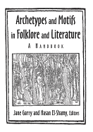Archetypes and Motifs in Folklore and Literature: A Handbook: A Handbook