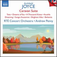 Archibald Joyce: Caravan Suite - RT Concert Orchestra; Andrew Penny (conductor)