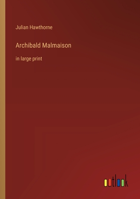 Archibald Malmaison: in large print - Hawthorne, Julian