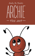 Archie the Ant: Book One